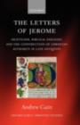 Image for The letters of Jerome: asceticism, biblical exegesis, and the construction of Christian authority in late antiquity