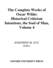 Image for Complete Works of Oscar Wilde: Volume IV: Criticism: Historical Criticism, Intentions, The Soul of Man