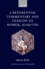 Image for A Referential Commentary and Lexicon to Iliad VIII