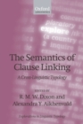 Image for The semantics of clause linking: a cross-linguistic typology