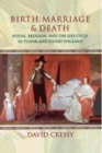 Image for Birth, marriage, and death: ritual, religion, and the life-cycle in Tudor and Stuart England