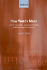 Image for How words mean: lexical concepts, cognitive models, and meaning construction