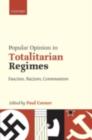 Image for Popular opinion in totalitarian regimes: fascism, Nazism, communism
