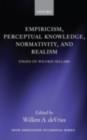 Image for Empiricism, perceptual knowledge, normativity, and realism: essays on Wilfrid Sellars