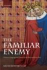Image for The familiar enemy: Chaucer, language, and nation in the Hundred Years War