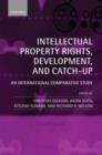 Image for Intellectual property rights, development, and catch up: an international comparative study