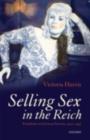 Image for Selling sex in the Reich: prostitutes in German society, 1914-1945