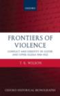 Image for Frontiers of violence: conflict and identity in Ulster and Upper Silesia 1918-1922