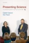 Image for Presenting science: a practical guide to giving a good talk