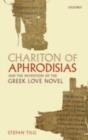 Image for Chariton of Aphrodisias and the invention of the Greek love novel