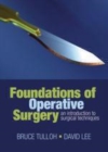 Image for Foundations of operative surgery: an introduction to surgical techniques