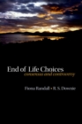 Image for End of life choices: consensus and controversy