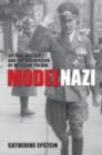 Image for Model Nazi: Arthur Greiser and the occupation of Western Poland