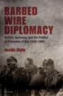 Image for Barbed wire diplomacy: Britain, Germany, and the politics of prisoners of war, 1939-1945