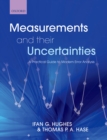 Image for Measurements and their uncertainties: a practical guide to modern error analysis