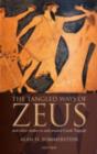 Image for The tangled ways of Zeus: and other studies in and around Greek tragedy