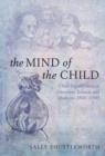 Image for The mind of the child: child development in literature, science, and medicine, 1840-1900