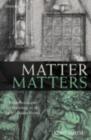 Image for Matter matters: metaphysics and methodology in the early modern period
