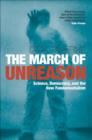 Image for The march of unreason: science, democracy, and the new fundamentalism