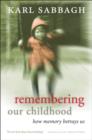 Image for Remembering our childhood: how memory betrays us