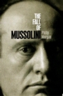 Image for The Fall of Mussolini: Italy, the Italians, and the Second World War
