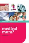Image for So you want to be a medical mum?: a guide for female medics who have ever thought that maybe, somehow, one day they might want to have a baby