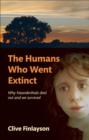 Image for The humans who went extinct: why Neanderthals died out and we survived