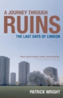 Image for A Journey Through Ruins: The Last Days of London