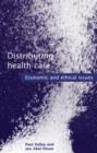 Image for Distributing health care: economic and ethical issues