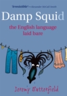Image for Damp squid: the English language laid bare