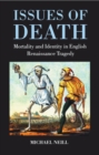 Image for Issues of Death: Mortality and Identity in English Renaissance Tragedy