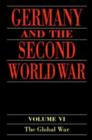 Image for Germany and the Second World War: Volume 6: The Global War: Volume 6: The Global War : Vol. 6,