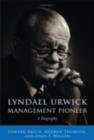 Image for Lyndall Urwick, management pioneer: a biography