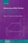 Image for Democracy within parties: candidate selection methods and their political consequences
