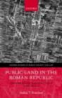 Image for Public land in the Roman Republic: a social and economic history of ager publicus in Italy, 396-89 B.C.