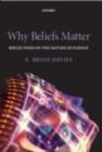 Image for Why beliefs matter: reflections on the nature of science