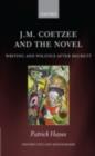 Image for J.M. Coetzee and the novel: writing and politics afer Beckett