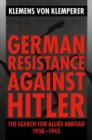 Image for German Resistance Against Hitler: The Search for Allies Abroad, 1938-1945