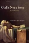 Image for God Is Not a Story: Realism Revisited