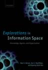 Image for Explorations in Information Space: Knowledge, Agents, and Organization