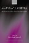 Image for Values and Virtues: Aristotelianism in Contemporary Ethics