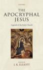 Image for The Apocryphal Jesus: Legends of the Early Church