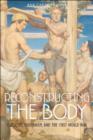 Image for Reconstructing the body: classicism, modernism, and the First World War