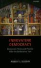 Image for Innovating democracy: democratic theory and practice after the deliberative turn