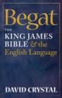 Image for Begat: the King James Bible and the English language
