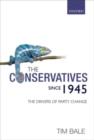 Image for The Conservatives since 1945: the drivers of party change