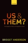 Image for Us and them?: the dangerous politics of immigration control