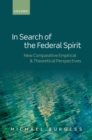 Image for In search of the federal spirit: new theoretical and empirical perspectives in comparative federalism