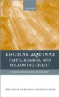 Image for Thomas Aquinas: faith, reason, and following Christ