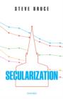 Image for Secularization: in defence of an unfashionable theory